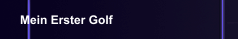 Mein Erster Golf